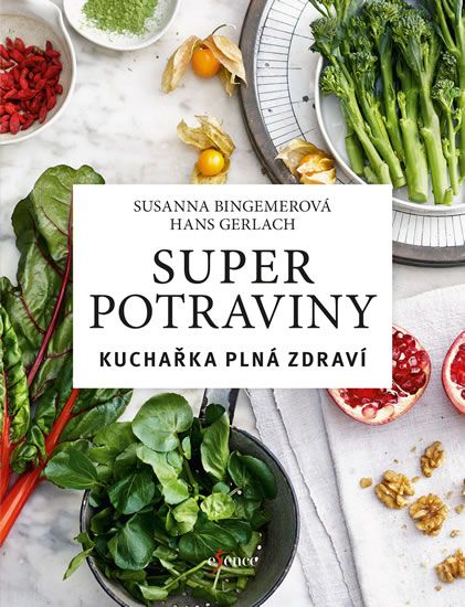 Bingemerová a Gerlach Superpotraviny Kuchařka plná zdraví