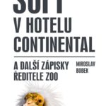 Supi v hotelu Continental a další zápisky ředitele ZOO, Miroslava Bobka, doplňuje jedinečná obrazová příloha