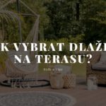 Jakou zvolit dlažbu na terasu? Vybírejte podle vzhledu i vlastností
