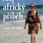 Tip na knihu: Můj africký příběh – cesta za snem (Hana Hindráková)