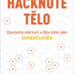 Hacknuté tělo: Dave Asprey navrhuje, jak změnit životosprávu, aby člověk omezil stárnutí