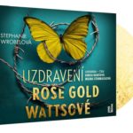 Uzdravení Rose Gold Wattsové: Audiokniha, ze které mrazí