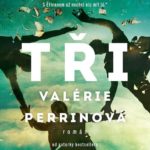 Soutěže o 3 x román Tři od Valérie Perrinové