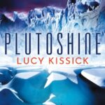 Plutoshine od Lucy Kissick: Sci-fi z Pluta v příběhu, kde věda je sexy