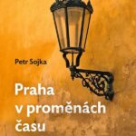 Petr Sojka Praha v promenach casu