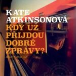 kate atkinsonova kdy uz prijdou dobre zpravy